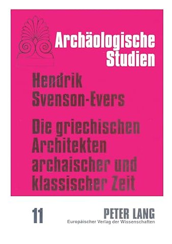 Die Griechischen Architekten Archaischer Und Klassischer Zeit