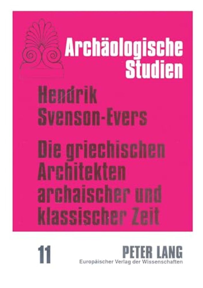 Die Griechischen Architekten Archaischer Und Klassischer Zeit