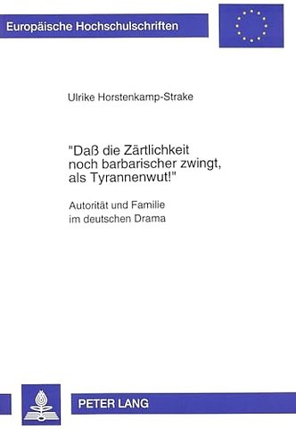 «Da die Zaertlichkeit noch barbarischer zwingt, als Tyrannenwut »