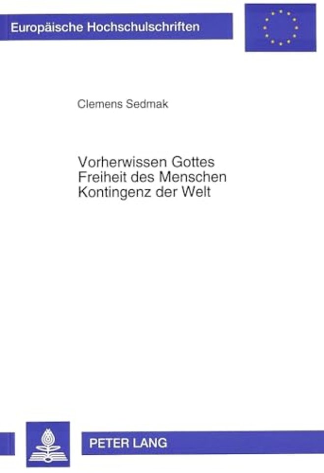 Vorherwissen Gottes - Freiheit des Menschen - Kontingenz der Welt