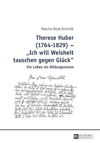 Therese Huber (1764-1829) - Ich will Weisheit tauschen gegen Glueck