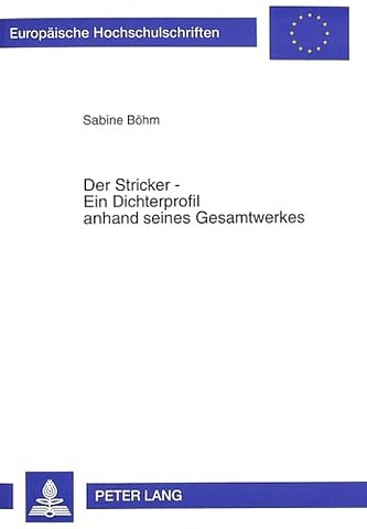 Der Stricker - Ein Dichterprofil anhand seines Gesamtwerkes