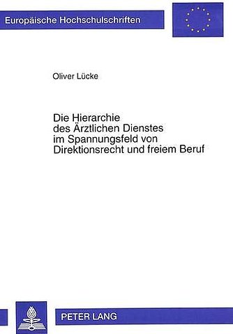 Die Hierarchie des Aerztlichen Dienstes im Spannungsfeld von Direktionsrecht und freiem Beruf