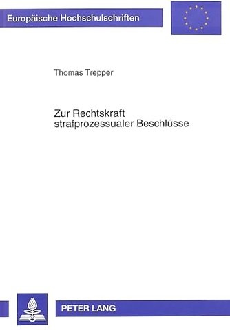 Zur Rechtskraft strafprozessualer Beschluesse