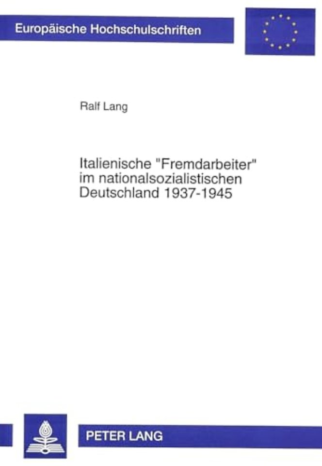 Italienische «Fremdarbeiter» Im Nationalsozialistischen Deutschland 1937-1945