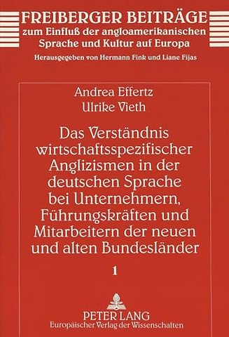 Das Verstaendnis Wirtschaftsspezifischer Anglizismen in Der Deutschen Sprache Bei Unternehmern, Fuehrungskraeften Und Mitarbeitern Der Neuen Und Alten Bundeslaender