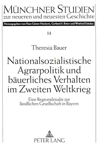 Nationalsozialistische Agrarpolitik und baeuerliches Verhalten im Zweiten Weltkrieg