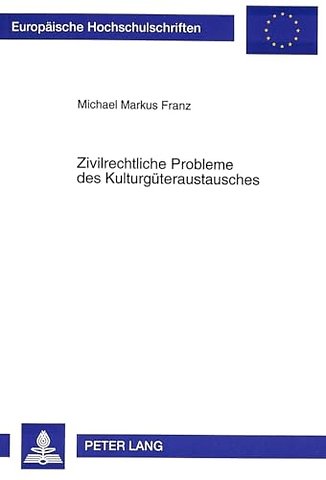 Zivilrechtliche Probleme des Kulturgueteraustausches