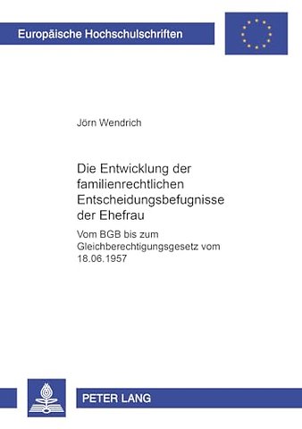 Die Entwicklung Der Familienrechtlichen Entscheidungsbefugnisse Der Ehefrau