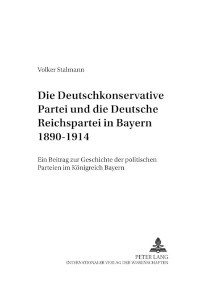 Die Deutschkonservative Partei Und Die Deutsche Reichspartei in Bayern 1890-1914