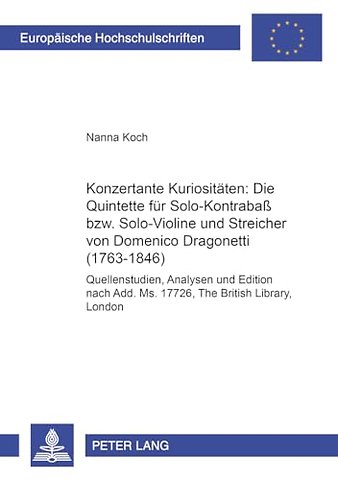 Konzertante Kuriositaeten: Die Quintette Fuer Solo-Kontrabaß Bzw. Solo-Violine Und Streicher Von Domenico Dragonetti (1763-1846)