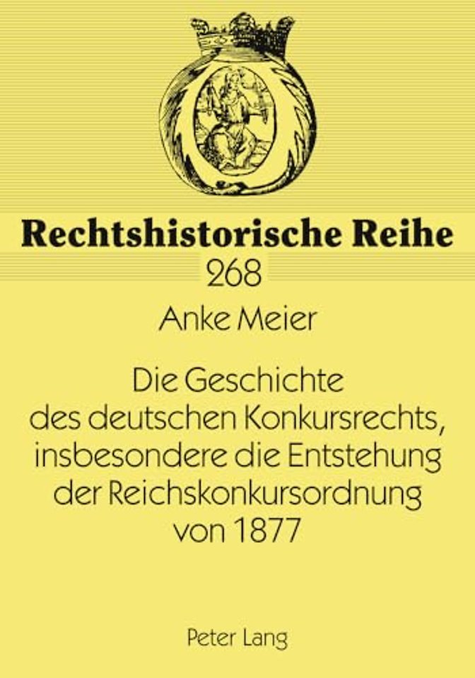 Die Geschichte des deutschen Konkursrechts, insbesondere die Entstehung der Reichskonkursordnung von 1877