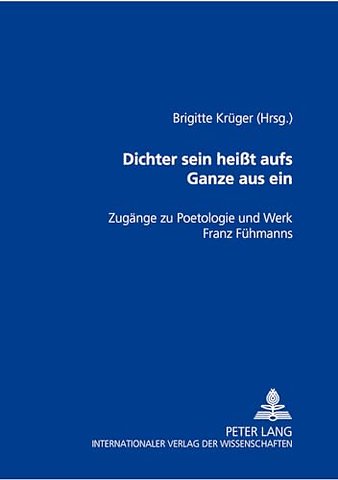 «Dichter sein heit aufs Ganze aus sein»