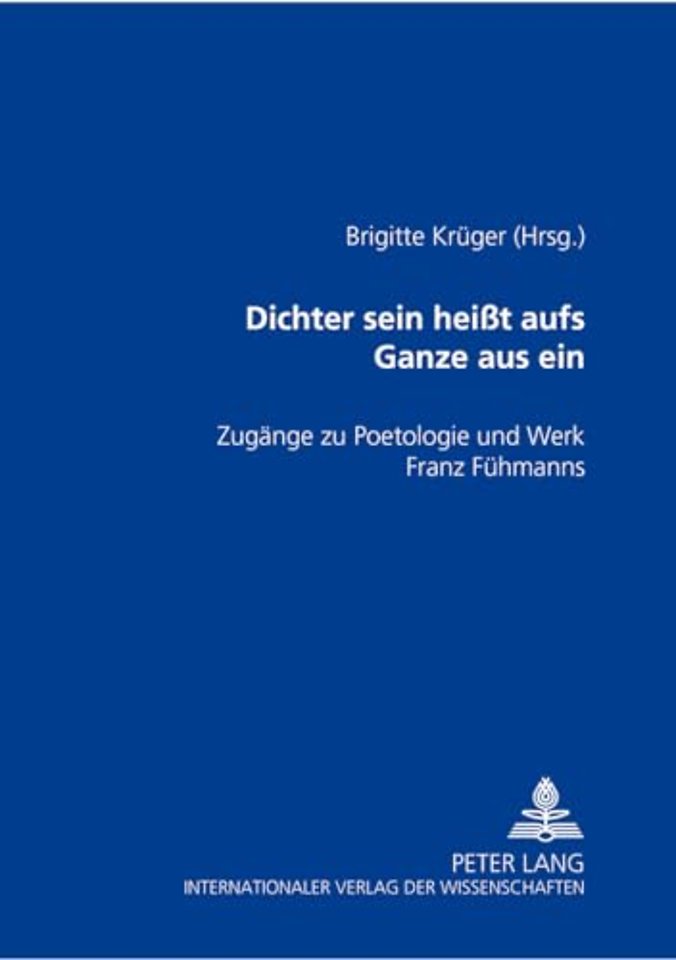 «Dichter sein heit aufs Ganze aus sein»