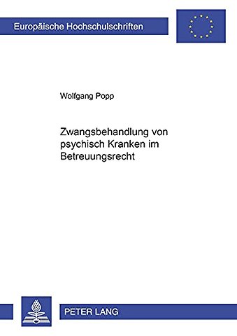Zwangsbehandlung Von Psychisch Kranken Im Betreuungsrecht