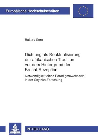 Dichtung ALS Reaktualisierung Der Afrikanischen Tradition VOR Dem Hintergrund Der Brecht-Rezeption
