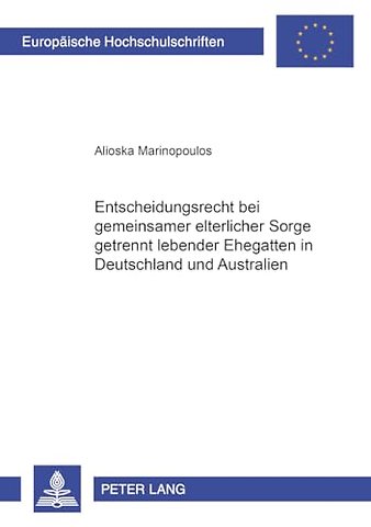 Entscheidungsrecht Bei Gemeinsamer Elterlicher Sorge Getrennt Lebender Ehegatten in Deutschland Und Australien