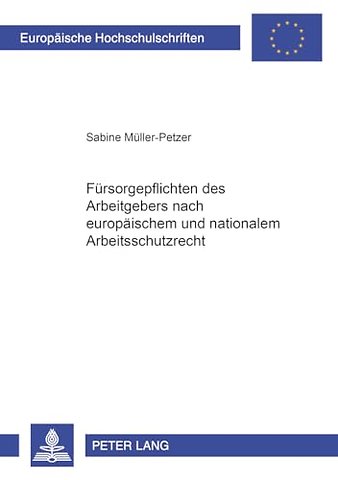 Fuersorgepflichten Des Arbeitgebers Nach Europaeischem Und Nationalem Arbeitsschutzrecht