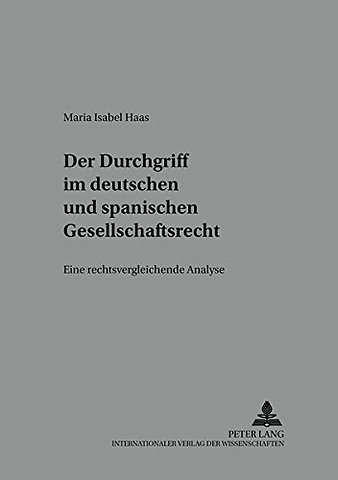 Der Durchgriff Im Deutschen Und Spanischen Gesellschaftsrecht