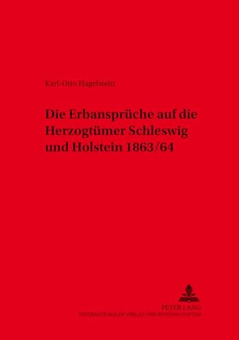 Die Erbansprueche Auf Die Herzogtuemer Schleswig Und Holstein 1863/64