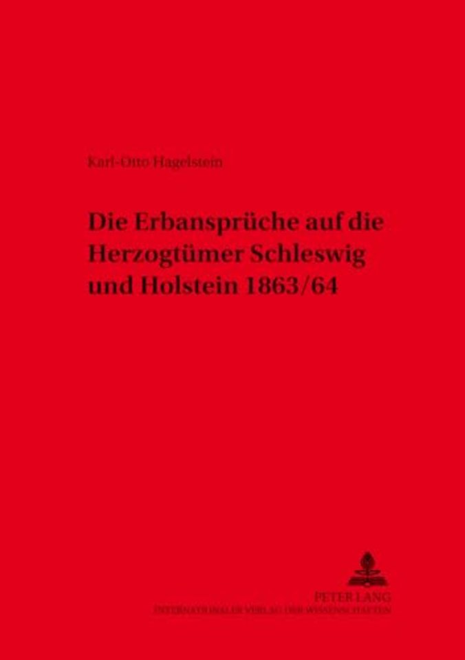 Die Erbansprueche Auf Die Herzogtuemer Schleswig Und Holstein 1863/64
