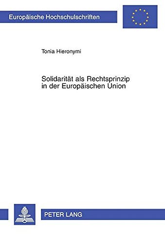 Solidaritaet als Rechtsprinzip in der Europaeischen Union