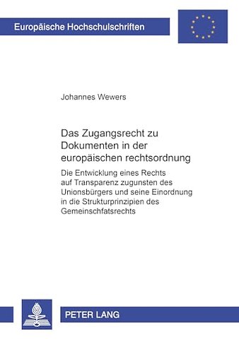 Das Zugangsrecht Zu Dokumenten in Der Europaeischen Rechtsordnung