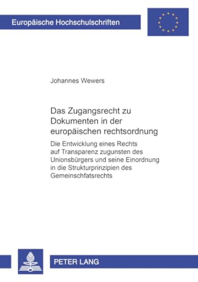 Das Zugangsrecht Zu Dokumenten in Der Europaeischen Rechtsordnung