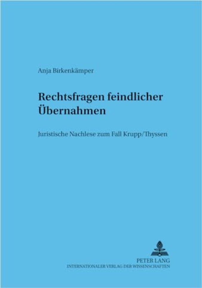 Rechtsfragen Feindlicher Uebernahmen