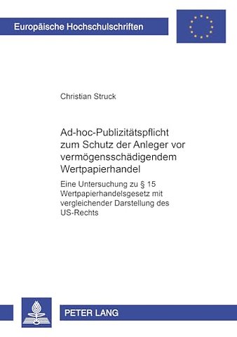 Ad-Hoc-Publizitaetspflicht Zum Schutz Der Anleger VOR Vermoegensschaedigendem Wertpapierhandel