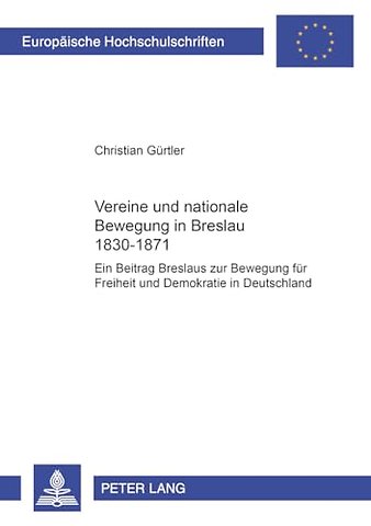Vereine und nationale Bewegung in Breslau 1830-1871