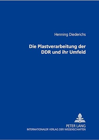 Die Plastverarbeitung Der Ddr Und Ihr Umfeld