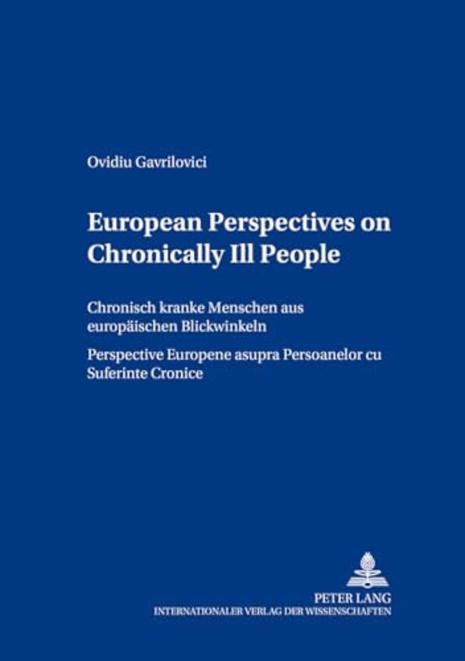 European Perspectives on Chronically Ill People Chronisch Kranke Menschen Aus Europaeischen Blickwinkeln Perspective Europene Asupra Persoanelor CU Suferinte Cronice