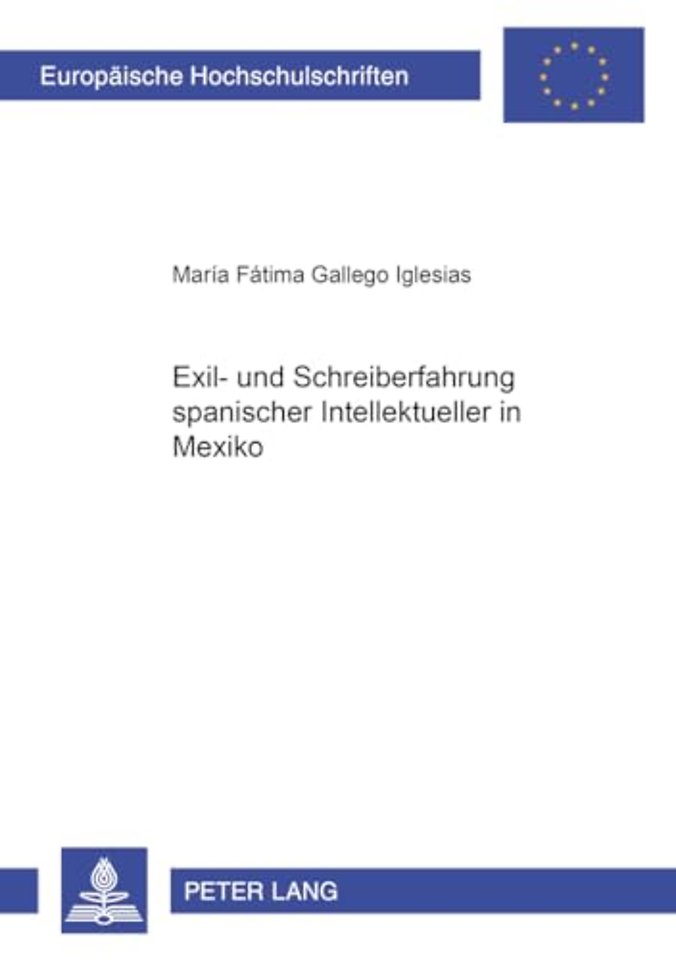 Exil- Und Schreiberfahrung Spanischer Intellektueller in Mexiko