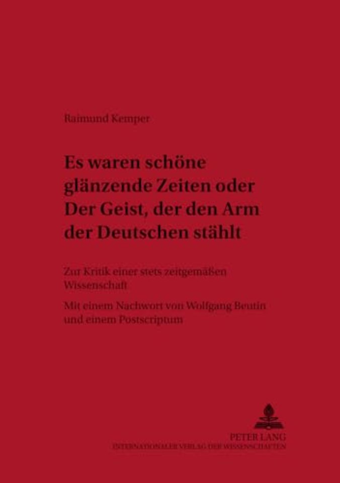 «Es waren schoene glaenzende Zeiten» oder «Der Geist, der den Arm der Deutschen staehlt»