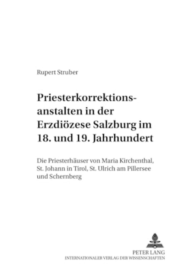 Priesterkorrektionsanstalten in Der Erzdioezese Salzburg Im 18. Und 19. Jahrhundert