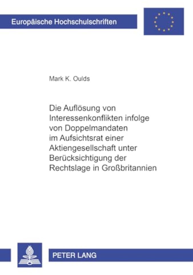 Die Aufloesung Von Interessenkonflikten Infolge Von Doppelmandaten Im Aufsichtsrat Einer Aktiengesellschaft Unter Beruecksichtigung Der Rechtslage in Großbritannien