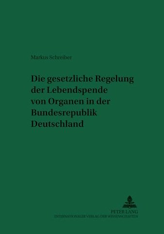 Die Gesetzliche Regelung Der Lebendspende Von Organen in Der Bundesrepublik Deutschland