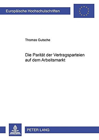 Die Paritaet Der Vertragsparteien Auf Dem Arbeitsmarkt