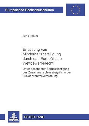 Die Erfassung Von Minderheitsbeteiligungen Durch Das Europaeische Wettbewerbsrecht