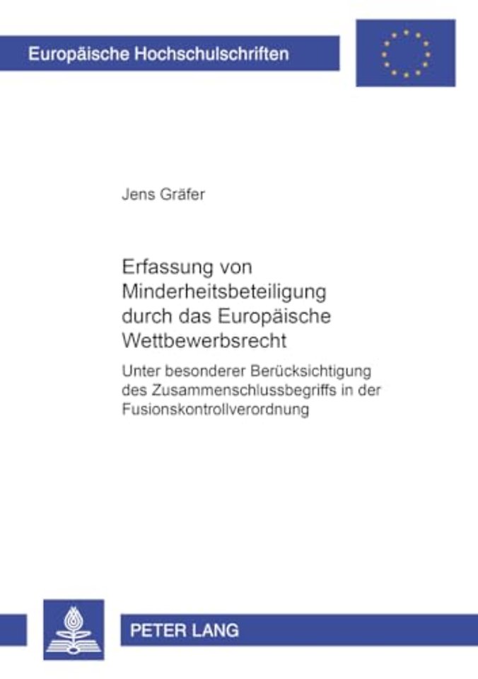 Die Erfassung Von Minderheitsbeteiligungen Durch Das Europaeische Wettbewerbsrecht