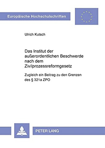 Das Institut der außerordentlichen Beschwerde nach dem Zivilprozessreformgesetz