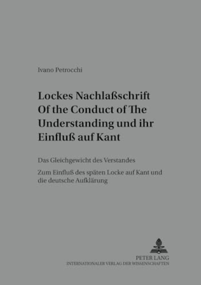 Lockes Nachlaßschrift Of the Conduct of the Understanding und ihr Einfluß auf Kant