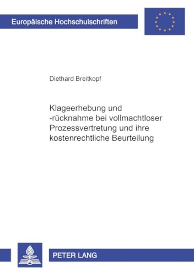 Die Klageerhebung Und -Ruecknahme Bei Vollmachtloser Prozessvertretung Und Ihre Kostenrechtliche Beurteilung