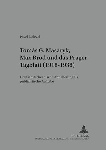 Tomas G. Masaryk, Max Brod und das Prager Tagblatt (1918-1938)