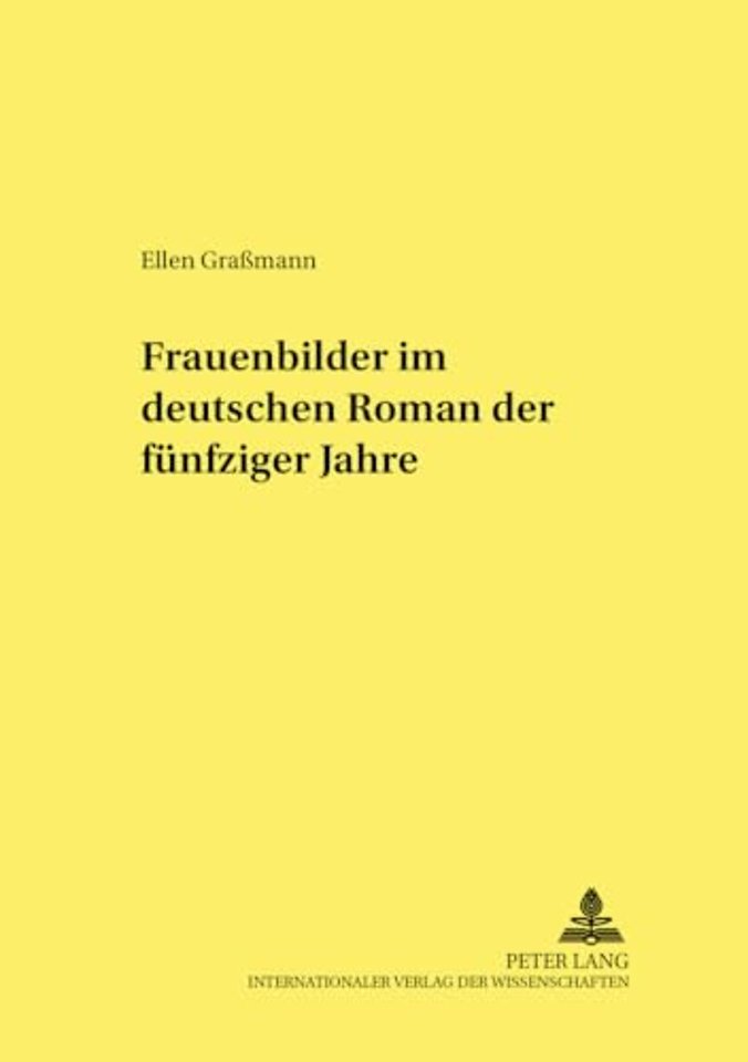 Frauenbilder Im Deutschen Roman Der Fuenfziger Jahre