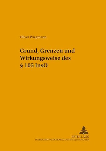 Grund, Grenzen Und Wirkungsweise Des § 105 Inso
