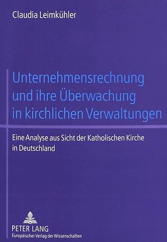 Unternehmensrechnung Und Ihre Ueberwachung in Kirchlichen Verwaltungen