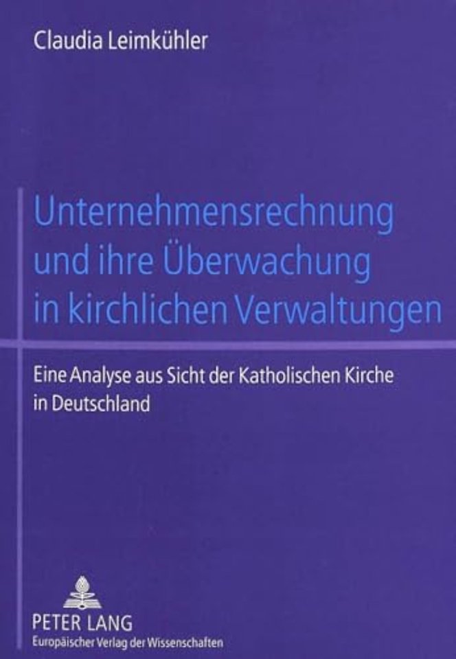 Unternehmensrechnung Und Ihre Ueberwachung in Kirchlichen Verwaltungen