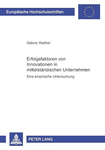 Erfolgsfaktoren Von Innovationen in Mittelstaendischen Unternehmen